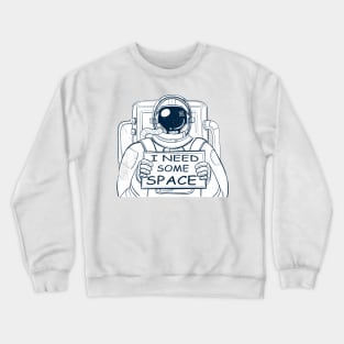 I need some space astronaut Crewneck Sweatshirt